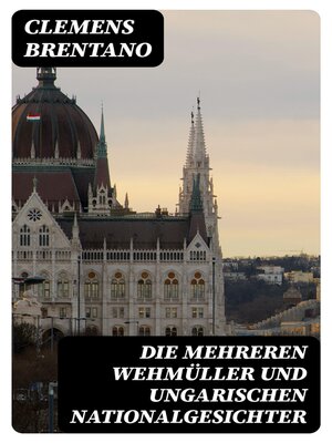 cover image of Die mehreren Wehmüller und ungarischen Nationalgesichter